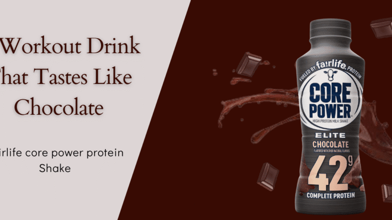 Core Power Protein Shake: The Ultimate Post-Workout Drink That Tastes Like Chocolate